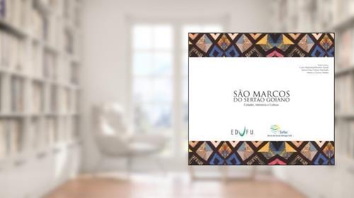 Capa de São Marcos Do Sertão Goiano : Cidades, Memórias E Cultura., do autor Cairo Mohamad Ibrahim Katrib