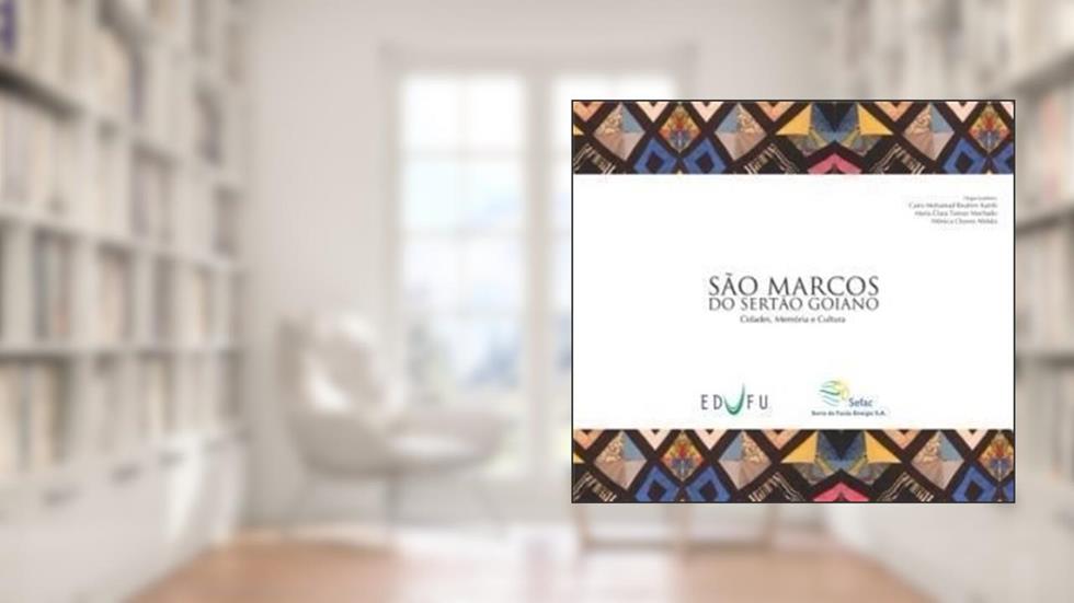 São Marcos Do Sertão Goiano : Cidades, Memórias E Cultura., do autor Cairo Mohamad Ibrahim Katrib