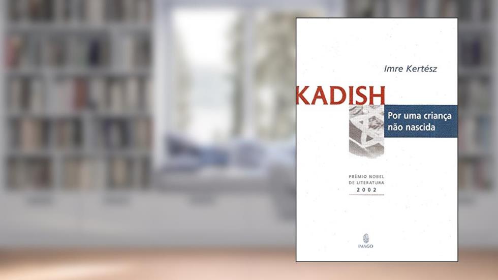 Kadish por uma Criança Não Nascida, do autor Imre Kertész