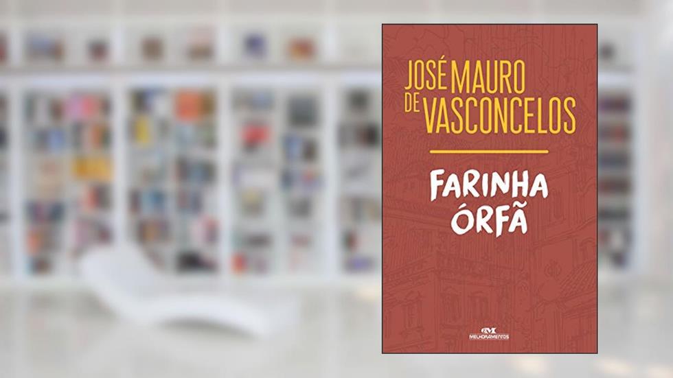 Farinha órfã, do autor José Mauro de Vasconcelos