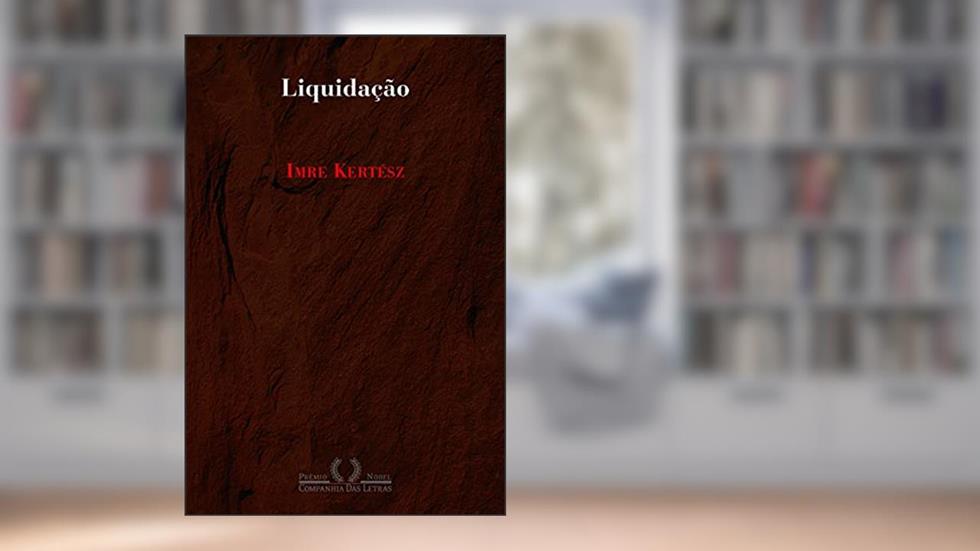 Liquidação, do autor Imre Kertész
