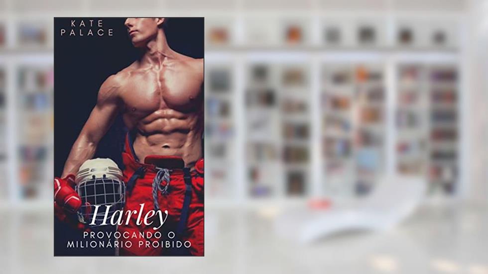 Harley: Provocando o Milionário Proibido, do autor Kate Palace