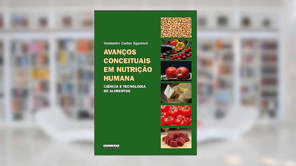 Avanços conceituais em nutrição humana: ciência e tecnologia de alimentos, do autor Valdemiro Carlos Sgarbieri