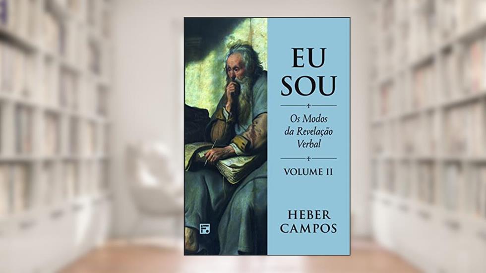 Eu Sou - Vol. 2: Os Modos da Revelação Verbal, do autor Heber Carlos De Campos