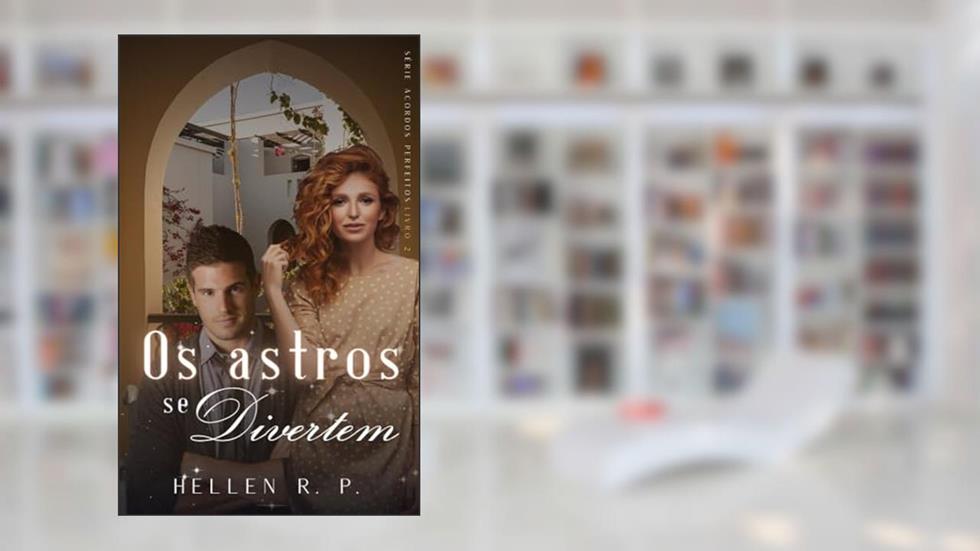 Os Astros se Divertem (Acordos Perfeitos Livro 2), do autor Hellen R. P.