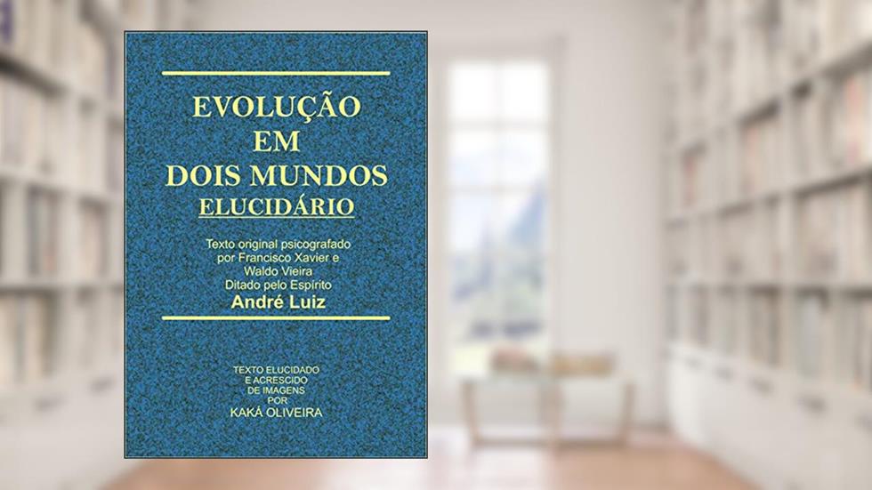 Evolução em Dois Mundos - Elucidário, do autor Kaká Oliveira