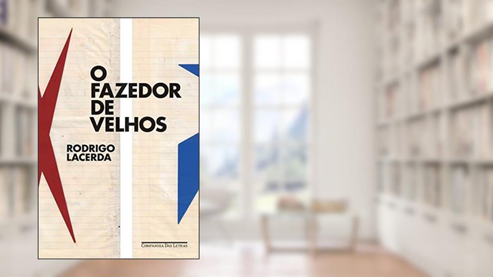 O fazedor de velhos, do autor Rodrigo Lacerda