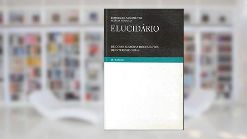 Capa de Elucidário: de Como Elaborar Documentos de Interesse Geral, do autor Esmeralda Nascimento; Marcia Trabulo
