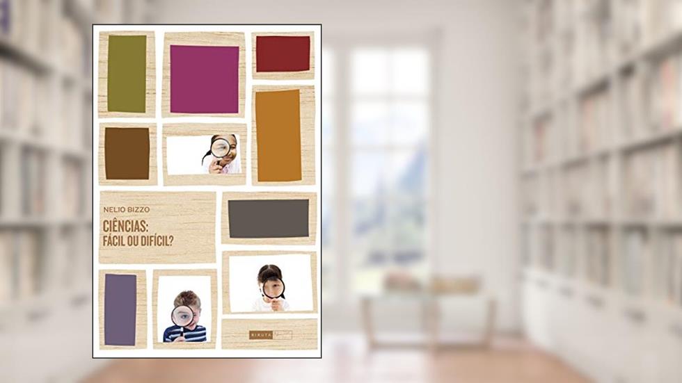 Ciências: fácil ou difícil?, do autor Nélio Bizzo