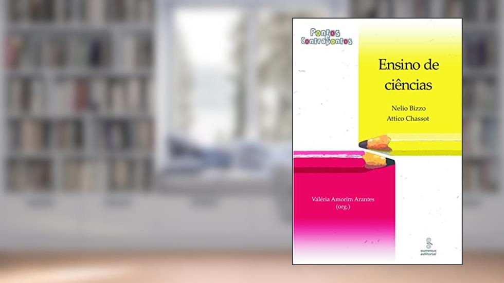 Ensino de ciências: pontos e contrapontos: Pontos e Contrapontos: 6, do autor Nelio Bizzo; Attico Chassot