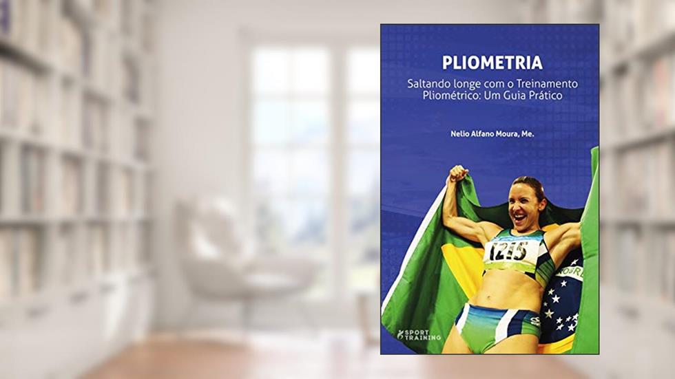 Pliometria - Saltando Longe com o Treinamento Pliométrico: Um Guia Prático (Jump training), do autor Nelio Alfano Moura