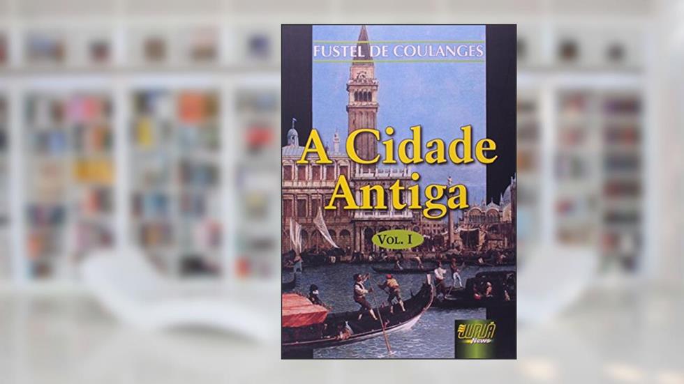 Cidade Antiga, A - Vol. I - Trad.: Nélia Maria Pinheiro Padilha von Tempski-Silka, do autor Fustel de Coulanges