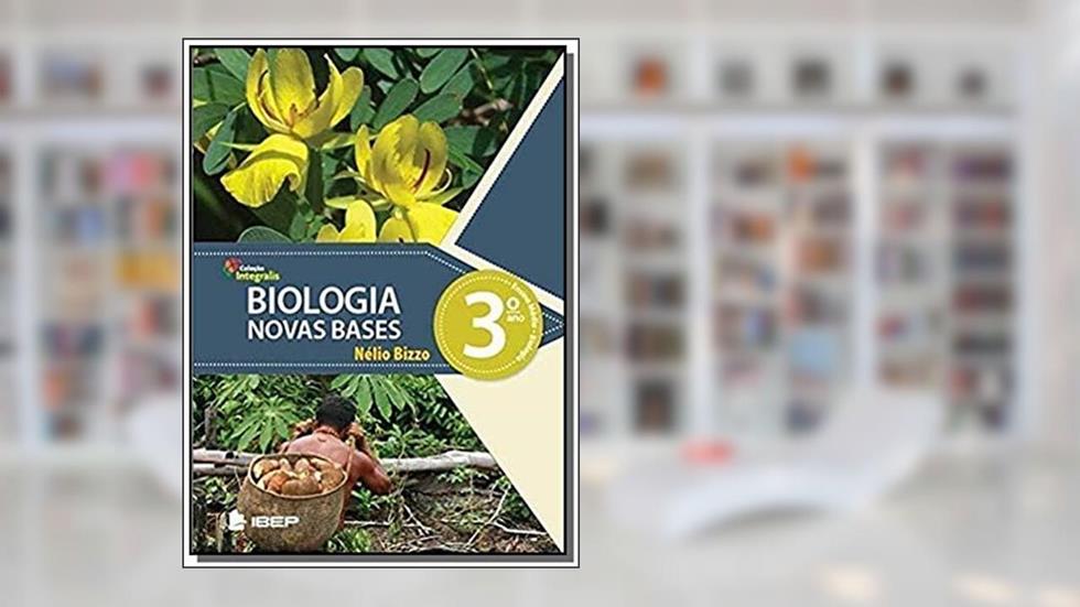 Integralis Biologia: Novas Bases 3º ano, do autor Nélio Bizzo