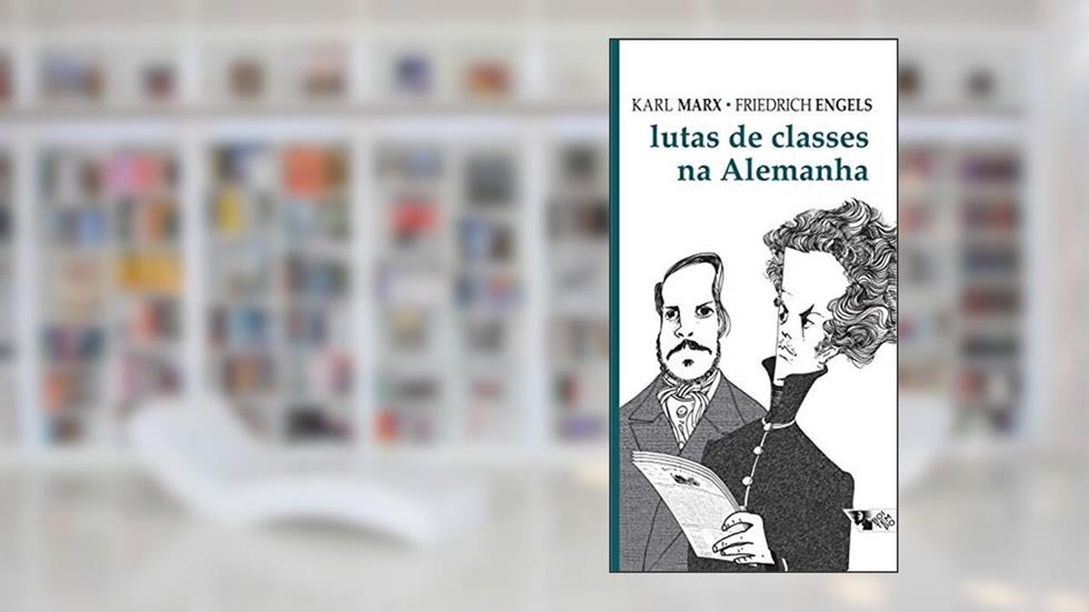 Lutas de Classes na Alemanha, do autor Karl Marx; Friedrich Engels