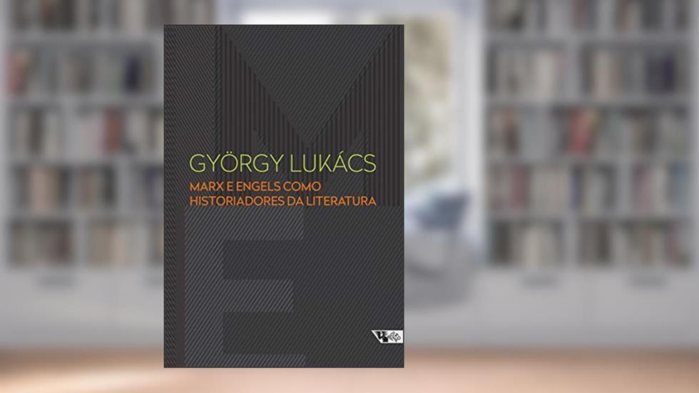 Marx e Engels Como Historiadores da Literatura, do autor György Lukács