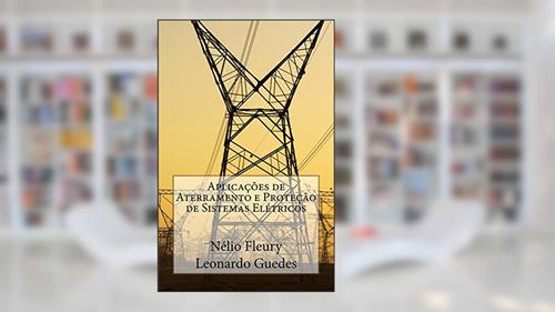 Capa de Aplicaçães de Aterramento e Proteção de Sistemas Elétricos, do autor Nelio Fleury; Leonardo Guedes