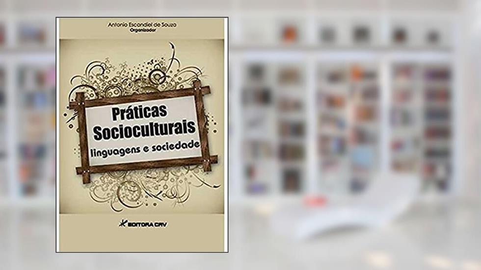 Práticas socioculturais linguagens e sociedade, do autor Antonio Escandiel de Souza