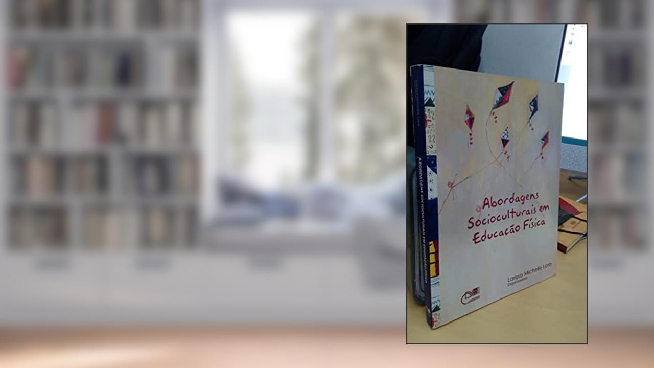Abordagens Socioculturais em Educação Física, do autor Larissa Michelle Lara