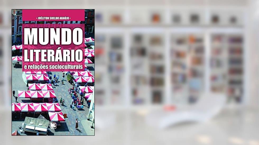 Mundo literário e relações socioculturais, do autor Joéliton Sueldo Araújo