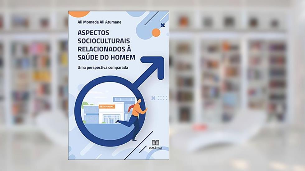 Aspectos socioculturais relacionados à saúde do homem, do autor Ali Momade Ali Atumane