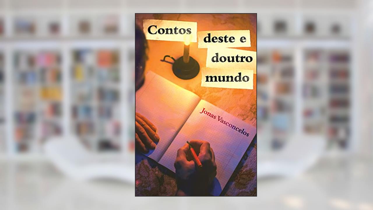 Contos Deste e Doutro Mundo, do autor Jonas Vasconcellos