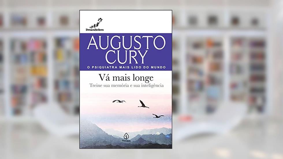Vá mais longe: Treine sua memória e sua inteligência, do autor Augusto Cury