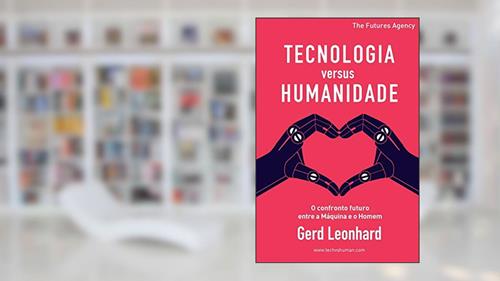 Capa de Tecnologia versus Humanidade: O confronto futuro entre a Máquina e o Homem, do autor Gerd Leonhard