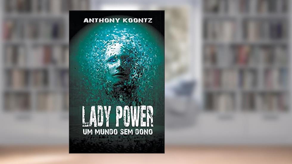 Lady Power - Um Mundo sem Dono, do autor Anthony Koontz
