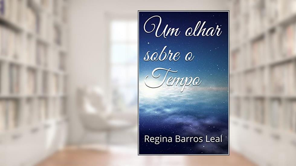 Um olhar sobre o Tempo, do autor Regina Barros Leal