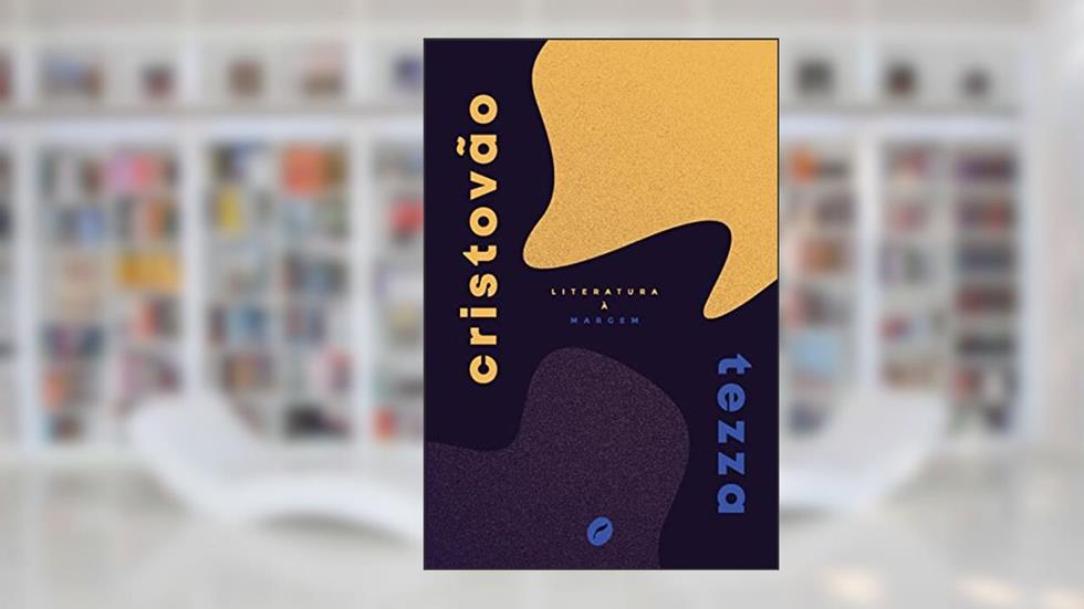 Literatura à margem, do autor Cristovão Tezza