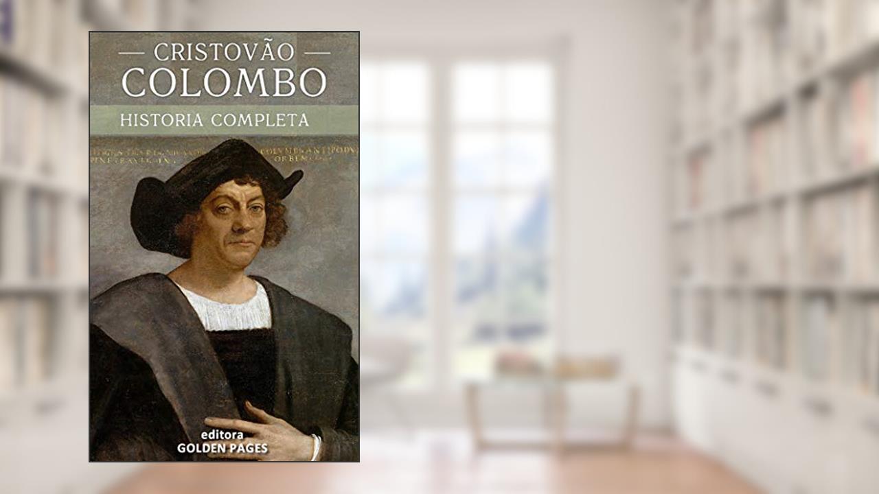 Cristóvão Colombo: A curiosa vida de um dos maiores conquistadores da história, do autor Editora G. Pages