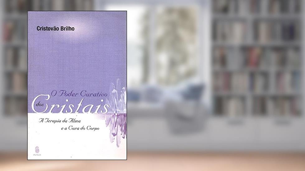 O Poder Curativo dos Cristais, do autor Cristovão Brilho