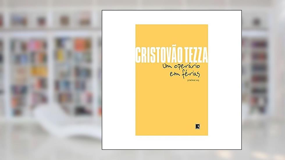 Um operário em férias, do autor Cristóvão Tezza