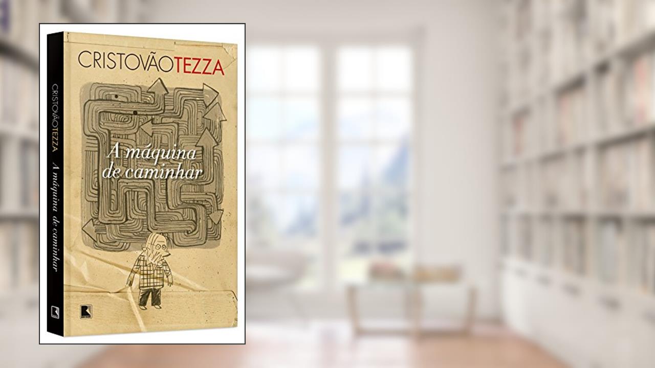A máquina de caminhar, do autor Cristóvão Tezza