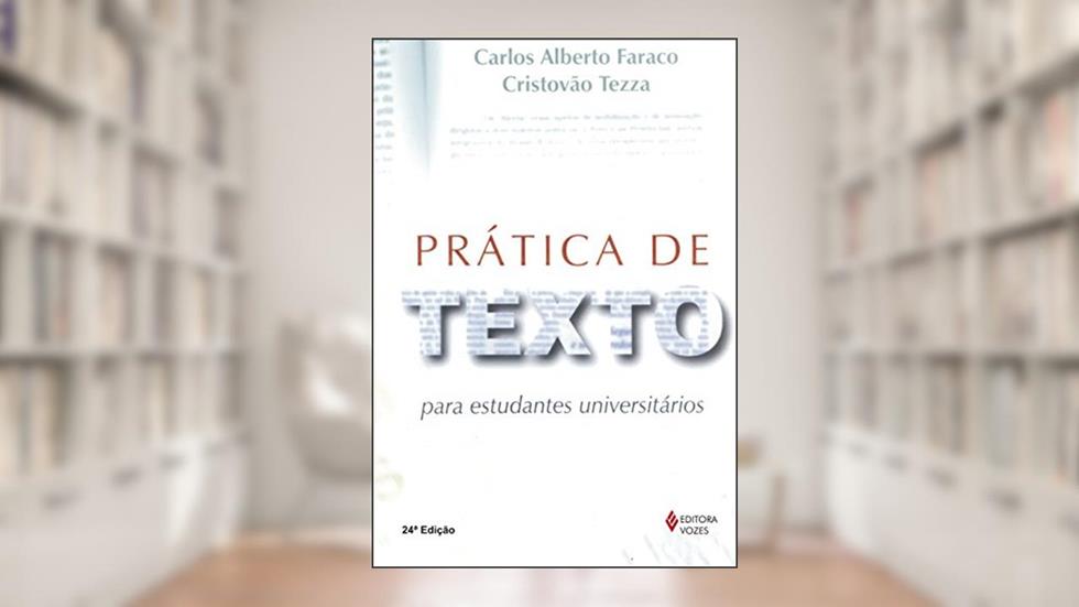 Prática de texto para estudantes universitários, do autor Carlos Alberto Faraco; Cristovão Tezza