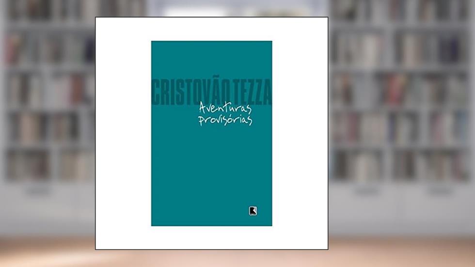 AVENTURAS PROVISÓRIAS, do autor Cristóvão Tezza