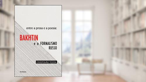 Capa de Entre a prosa e a poesia: Bakhtin e o formalismo russo, do autor Cristovão Tezza