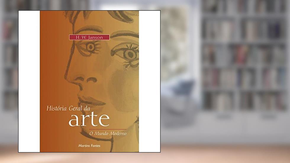 História geral da arte: O mundo moderno - Vol. 3, do autor Horst Woldemar Janson
