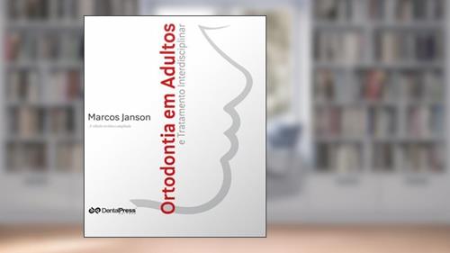 Capa de Ortodontia em Adultos e Tratamento Interdisciplinar, do autor Marcos Janson