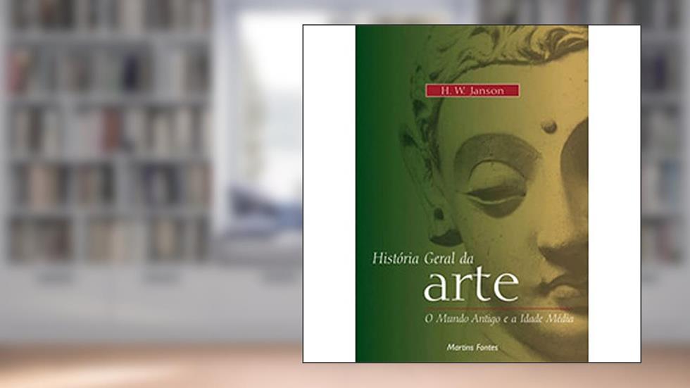 História geral da arte: O mundo antigo e a idade média - Vol. 1, do autor Horst Woldemar Janson