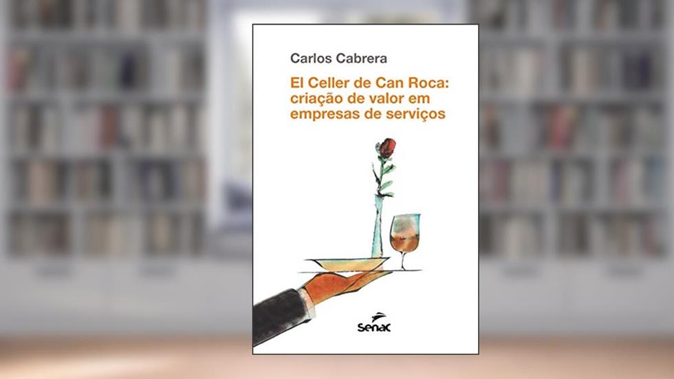 El Celler de Can Roca: Criação de valor em empresas de serviços, do autor Carlos Cabrera
