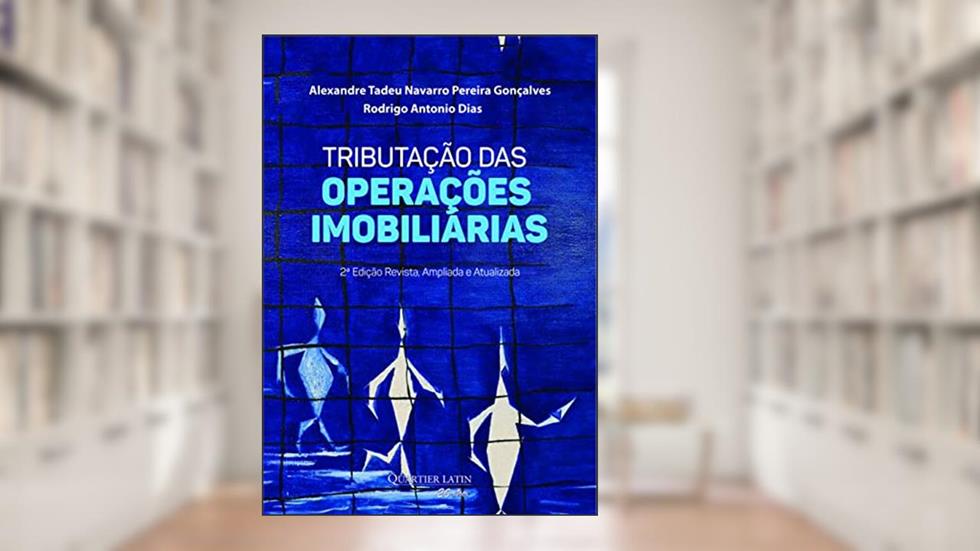 Tributação das Operações Imobiliárias, do autor Alexandre Tadeu Navarro Pereira Gonçalves; Rodrigo Antonio Dias