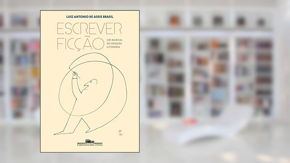 Escrever ficção: Um manual de criação literária, do autor Luiz Antonio de Assis Brasil