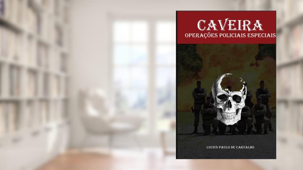 Caveira: operações policiais especiais, do autor Lucius Paulo De Carvalho