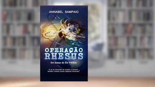 Capa de OPERAÇÃO RHESUS: Em busca do Elo Perdido, do autor Annabel Sampaio