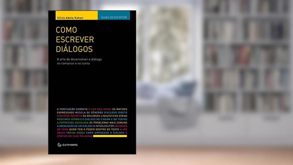 Como escrever diálogos: A arte de desenvolver o diálogo no romance e no conto, do autor Silvia Adela Kohan