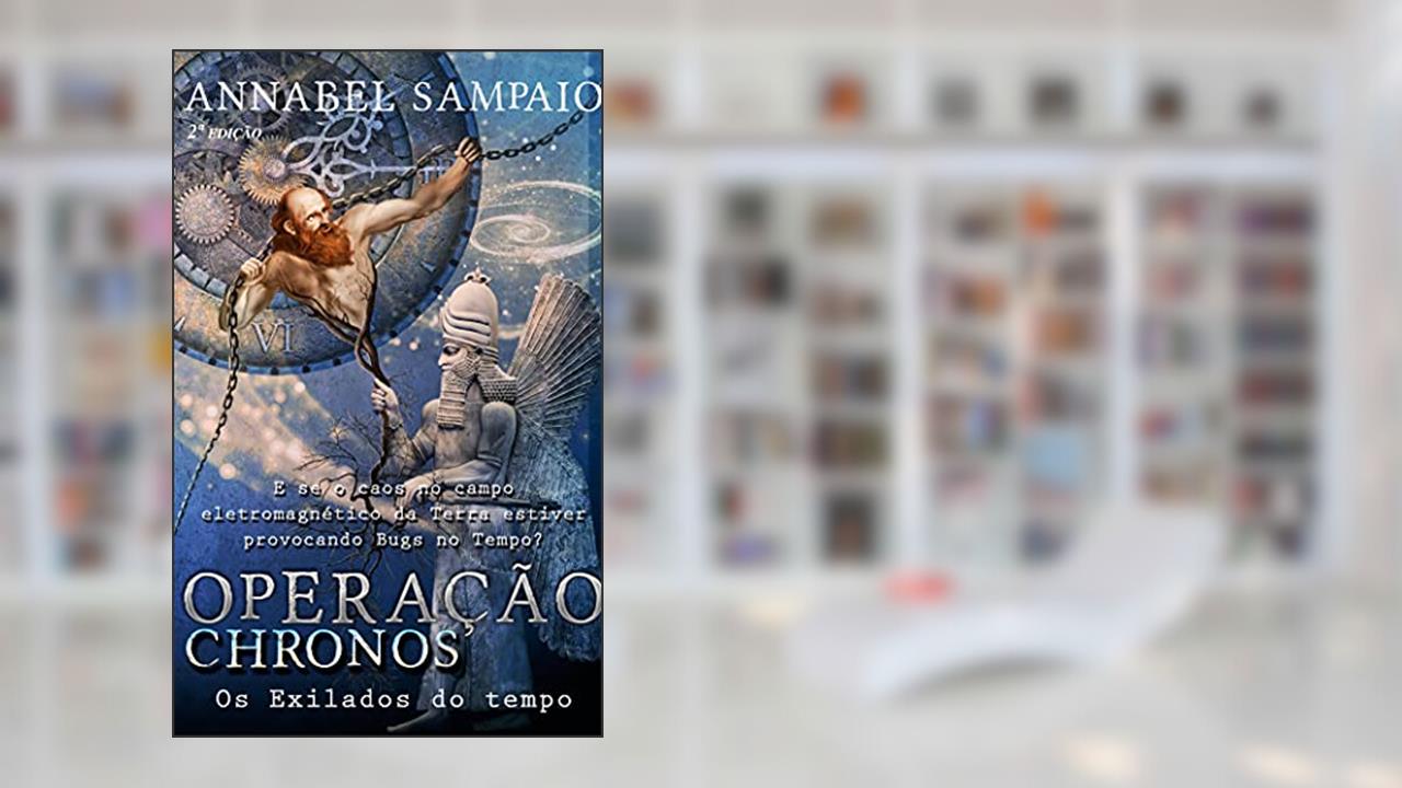 Operação Chronos: Os exilados do tempo, do autor Annabel Sampaio