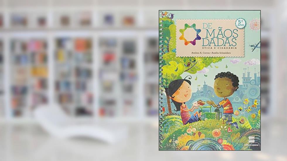 De mãos dadas - 5º Ano: Ética e cidadania, do autor Avelino Correa; Amélia Schneiders
