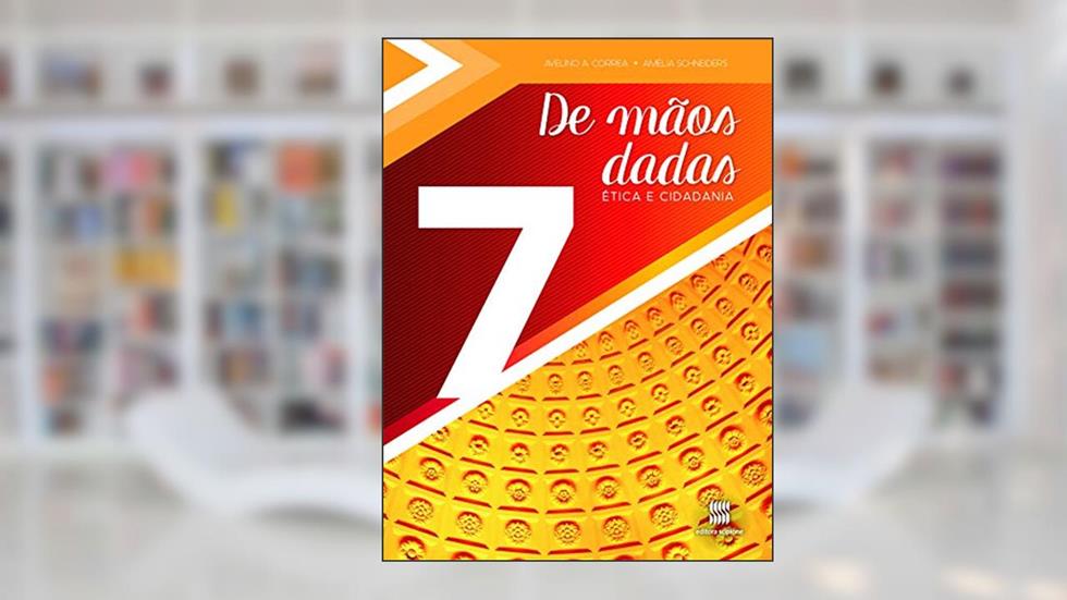 De mãos dadas - 7º Ano: Ética e cidadania, do autor Avelino Correa; Amélia Schneiders