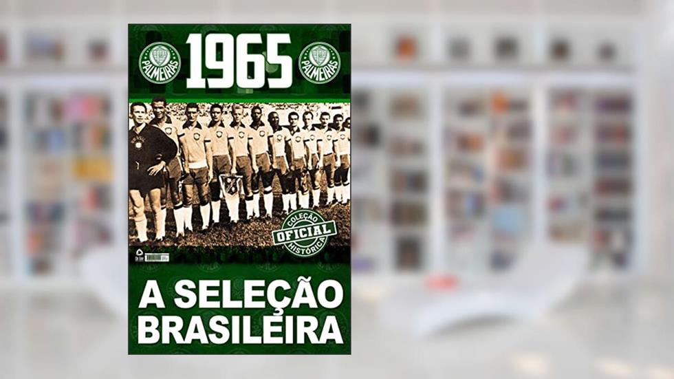 Coleção Oficial Histórica Palmeiras Edição 05 - Seleção Brasileira 1965, do autor On Line Editora